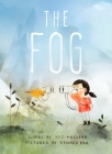The Fog By Kyo Maclear, Kenard Pak (Illustrator) Cover Image