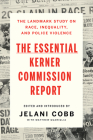 The Essential Kerner Commission Report By Jelani Cobb (Editor), Matthew Guariglia (Editor), Jelani Cobb (Introduction by) Cover Image
