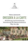 Dresden a la Carte: Entstehung Und Kulinarische Einordnung Der Restaurantkultur 1800 Bis 1850 Cover Image