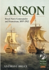 Anson: Naval Commander and Statesman (From Reason to Revolution) By Anthony Bruce Cover Image