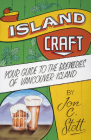 Island Craft: Your Guide to the Breweries of Vancouver Island Cover Image