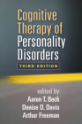 Cognitive Therapy of Personality Disorders By Aaron T. Beck, MD (Editor), Denise D. Davis, PhD (Editor), Arthur Freeman, EdD, LLD (h. c.), ABPP (Editor) Cover Image