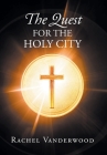 The Quest for the Holy City By Rachel Vanderwood Cover Image