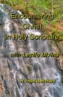 Encountering Christ in Holy Scripture with Lectio Divina: Hearing the Word in His words By R. Thomas Richard Cover Image