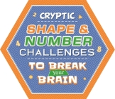 Cryptic Shape & Number Challenges to Break Your Brain: Puzzle Pad with Tear-Off Pages Cover Image