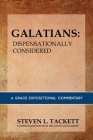 Galatians: Dispensationally Considered: A Grace Expositional Commentary By David Alan Greene, Steven L. Tackett Cover Image