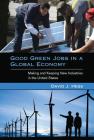 Good Green Jobs in a Global Economy: Making and Keeping New Industries in the United States (Urban and Industrial Environments) Cover Image
