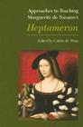 Approaches to Teaching Marguerite de Navarre's Heptameron (Approaches to Teaching World Literature) By Colette H. Winn (Editor) Cover Image