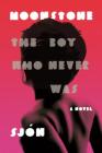 Moonstone: The Boy Who Never Was: A Novel Cover Image