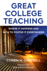Great College Teaching: Where It Happens and How to Foster It Everywhere By Corbin Campbell, Jonathan Gyurko (Foreword by) Cover Image