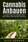 Cannabis anbauen: Cannabis Anbau für Anfänger. Alles über Anbau, Arten, Botanik und Ernte Cover Image