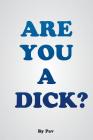 Are You A Dick? By Pav Cover Image