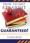 How to Get Straight A's Guaranteed!: Six Secrets to Success in College Cover Image