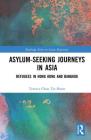 Asylum-Seeking Journeys in Asia: Refugees in Hong Kong and Bangkok By Terence Chun Tat Shum Cover Image