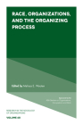 Race, Organizations, and the Organizing Process (Research in the Sociology of Organizations #60) Cover Image