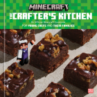 The Crafter's Kitchen: An Official Minecraft Cookbook for Young Chefs and Their Families By The Official Minecraft Team Cover Image