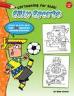Silly Sports: Learn to draw more than 20 amazingly awesome athletes (Cartooning for Kids) By Dave Garbot Cover Image
