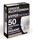 HYPERtheticals: 50 Questions for Insane Conversations By Chuck Klosterman Cover Image