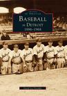 Baseball in Detroit: 1886-1968 (Images of America) By David Lee Poremba Cover Image