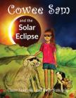 Cowee Sam and The Solar Eclipse By Claire Suminski, Molly Suminski Cover Image