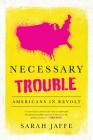 Necessary Trouble: Americans in Revolt Cover Image