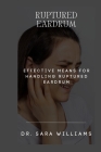 Ruptured Eardrum: Effective Means for Handling Ruptured Eardrum Cover Image