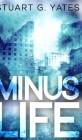 Minus Life By Stuart G. Yates Cover Image