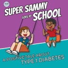 Super Sammy Goes To School: Book 2 (A Positive Tale About Type 1 Diabetes) By Josh Hall Cover Image