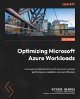 Optimizing Microsoft Azure Workloads: Leverage the Well-Architected Framework to boost performance, scalability, and cost efficiency Cover Image