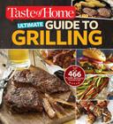 Taste of Home Ultimate Guide to Grilling: 466 flame-broiled favorites By Editors at Taste of Home Cover Image