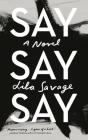 Say Say Say: A novel Cover Image