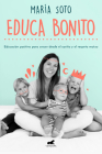 Educa bonito / Educate in a Conscious Way By Maria Jose Soto Cover Image