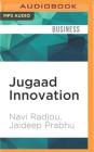Jugaad Innovation: Think Frugal, Be Flexible, Generate Breakthrough Growth Cover Image