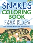 Snakes Coloring Book For Kids! A Variety Of Unique Snake Coloring Pages For Children By Bold Illustrations Cover Image