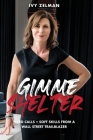 Gimme Shelter: Hard Calls + Soft Skills From A Wall Street Trailblazer Cover Image
