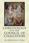 Christology and the Council of Chalcedon By Shenouda M. Ishak Cover Image