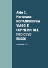 Komandirovka Vaggi E Commerci Nel Medioevo Russo By Aldo C. Marturano Cover Image