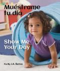 Muestrame Tu Dia / Show Me Your Day By J. A. Barnes Cover Image