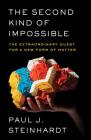 The Second Kind of Impossible: The Extraordinary Quest for a New Form of Matter Cover Image