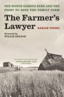 The Farmer's Lawyer: The North Dakota Nine and the Fight to Save the Family Farm, with a foreword by Willie Nelson By Sarah Vogel Cover Image