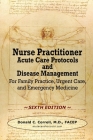 Nurse Practitioner Acute Care Protocols and Disease Management - SIXTH EDITION: For Family Practice, Urgent Care, and Emergency Medicine By Donald Correll Cover Image
