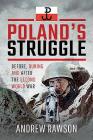 Poland's Struggle: Before, During and After the Second World War By Andrew Rawson Cover Image