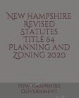 New Hampshire Revised Statutes Title 64 Planning and Zoning By Jason Lee (Editor), New Hampshire Government Cover Image