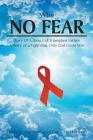 Why No Fear: Diary of a Stem Cell Transplant Patient A Story of a Fight that Only God Could Win Cover Image
