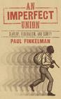 An Imperfect Union: Slavery, Federalism, and Comity By Paul Finkelman Cover Image