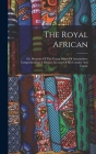 The Royal African: Or, Memoirs Of The Young Prince Of Annamaboe: Comprehending A Distinct Account Of His Country And Family By Anonymous Cover Image