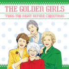The Golden Girls: 'Twas the Night Before Christmas By Francesco Sedita, Douglas Yacka, Alex Fine (Illustrator) Cover Image