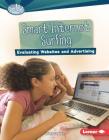 Smart Internet Surfing: Evaluating Websites and Advertising (Searchlight Books (TM) -- What Is Digital Citizenship?) By Mary Lindeen Cover Image