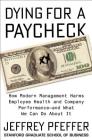 Dying for a Paycheck: How Modern Management Harms Employee Health and Company Performance—and What We Can Do About It By Jeffrey Pfeffer Cover Image