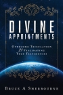 Divine Appointments: Overcome Tribulation 21 Fascinating True Testimonies Cover Image